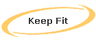 Keep Fit